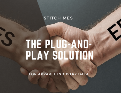 Stitch MES – The Plug-and-Play Solution to the Apparel Industry’s Data Disconnect